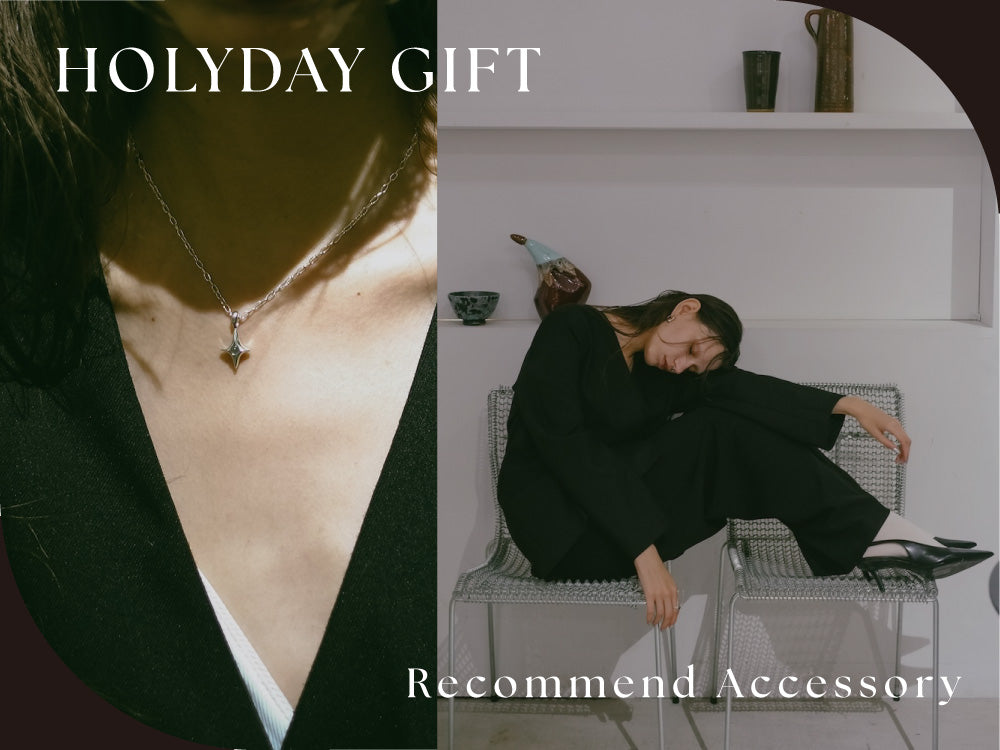 HOLIDAY GIFT｜Recommend Accessory