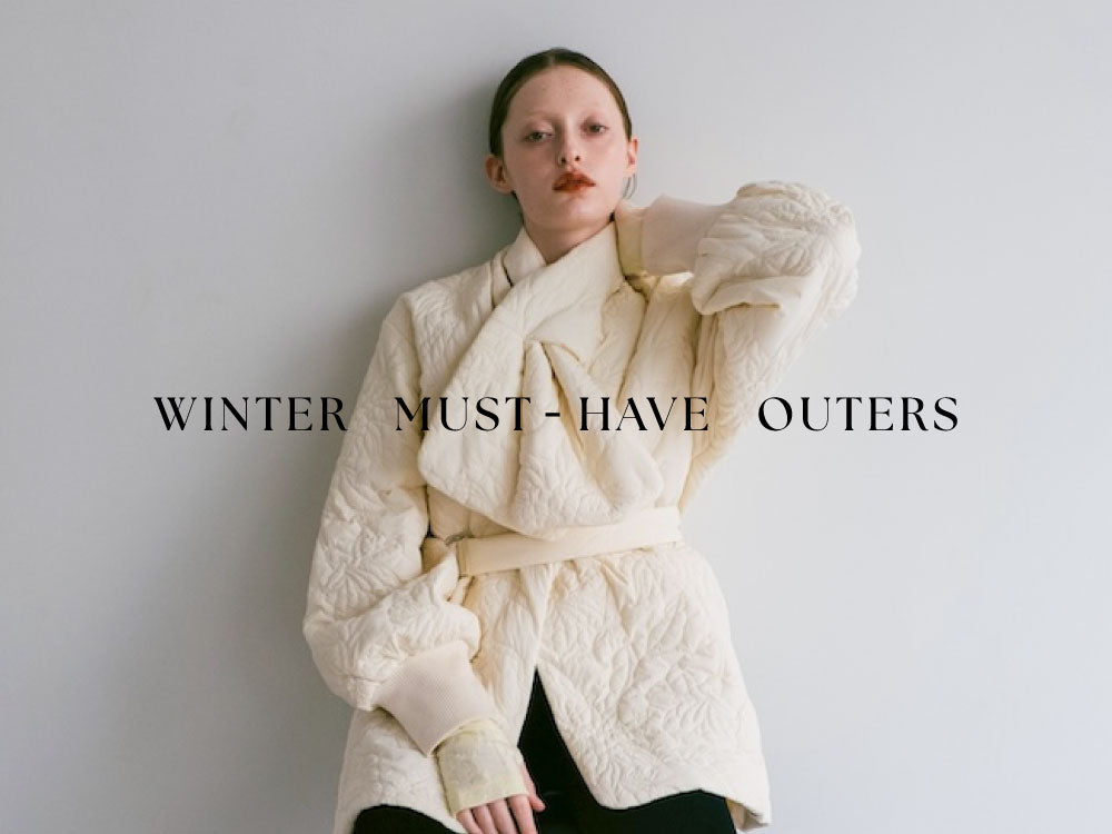WINTER MUST HAVE OUTERS｜身体を暖かく包み込むアウターコレクション